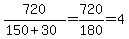 720%2F%28150%2B30%29=720%2F180=4