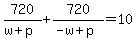 \"720%2F%28w%2Bp%29+%2B+720%2F%28-w%2Bp%29+=+10\"
