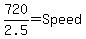 720%2F2.5+=+Speed