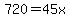 720=45x