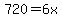 720=6x