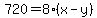720=8%2A%28x-y%29