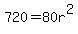 720=80r%5E2