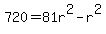 720=81r%5E2-r%5E2