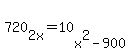 720%5B2x%5D=10%5Bx%5E2-900%5D