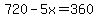 720-5x+=+360