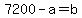 7200-a=b