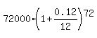 72000%2A%281%2B0.12%2F12%29%5E72