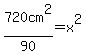 720cm%5E2%2F90=x%5E2