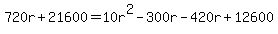 720r%2B21600=10r%5E2-300r-420r%2B12600