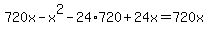 720x-x%5E2-24%2A720%2B24x=720x