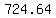 724.64