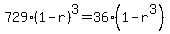 729%281-r%29%5E3=36%281-r%5E3%29