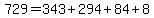 729=343%2B294%2B84%2B8