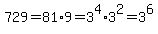 729=81%2A9=3%5E4%2A3%5E2=3%5E6