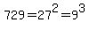 729+=+27%5E2+=+9%5E3
