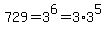 729+=+3%5E6+=+3%2A3%5E5