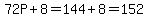 72P%2B8=144%2B8=152