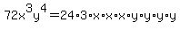 72x%5E3y%5E4=24%2A3%2Ax%2Ax%2Ax%2Ay%2Ay%2Ay%2Ay