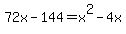 72x-144=x%5E2-4x