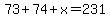 73%2B74%2Bx=231