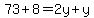 73%2B8=2y%2By