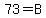 73+=+B