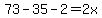 73-35-2=2x