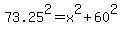 73.25%5E2=x%5E2%2B60%5E2