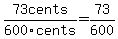 73cents%2F600cents+=+73%2F600