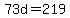 73d=219