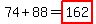 74%2B88=highlight%28162%29