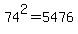 74%5E2=5476