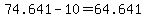 74.641-10=64.641
