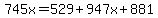 745x=529%2B947x%2B881