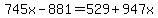 745x-881=529%2B947x