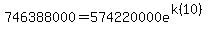 746388000+=+574220000e%5E%28k%2810%29%29