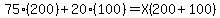 75%28200%29%2B20%28100%29=X%28200%2B100%29