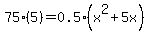 75%285%29=0.5%28x%5E2%2B5x%29