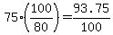 75%2A%28100%2F80%29=93.75%2F100