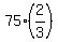 75%2A%282%2F3%29