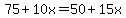 75%2B10x=50%2B15x