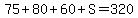 75%2B80%2B60%2BS=320