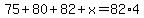 75%2B80%2B82%2Bx+=+82%2A4