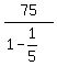 75%2F%281-1%2F5%29