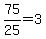 75%2F25=3