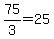 75%2F3+=+25