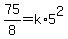 75%2F8=k%2A5%5E2