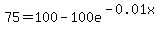 75=100-100e%5E%28-0.01x%29
