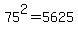 75%5E2=5625
